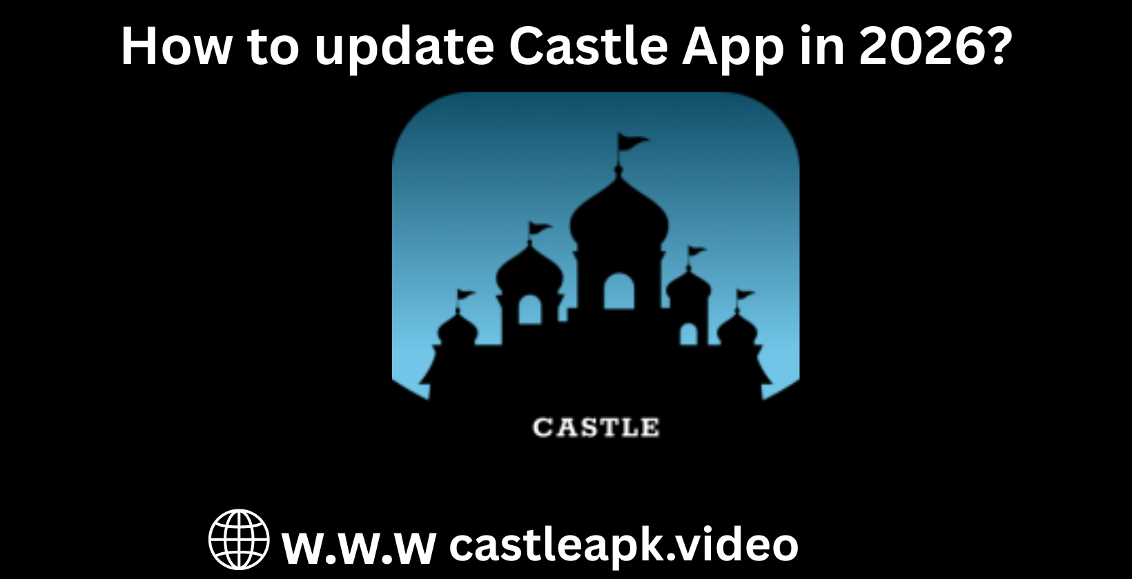How to update Castle App in 2026?